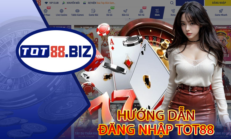 Hướng dẫn đăng nhập TOT88 theo từng bước chi tiết